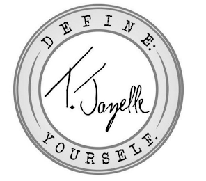 DEFINE: YOURSELF. T. JAZELLE