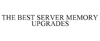 THE BEST SERVER MEMORY UPGRADES