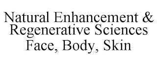 NATURAL ENHANCEMENT & REGENERATIVE SCIENCES FACE, BODY, SKIN