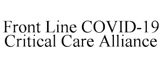 FRONT LINE COVID-19 CRITICAL CARE ALLIANCE