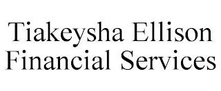 TIAKEYSHA ELLISON FINANCIAL SERVICES