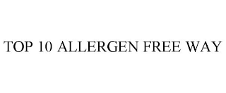 TOP 10 ALLERGEN FREE WAY