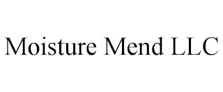 MOISTURE MEND LLC