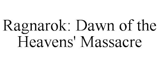 RAGNAROK: DAWN OF THE HEAVENS' MASSACRE