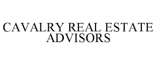 CAVALRY REAL ESTATE ADVISORS