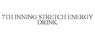 7TH INNING STRETCH ENERGY DRINK