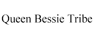 QUEEN BESSIE TRIBE