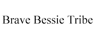 BRAVE BESSIE TRIBE