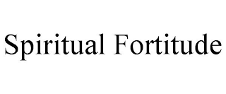 SPIRITUAL FORTITUDE