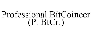 PROFESSIONAL BITCOINEER (P. BTCR.)