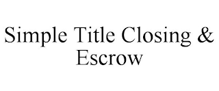 SIMPLE TITLE CLOSING & ESCROW