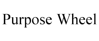 PURPOSE WHEEL