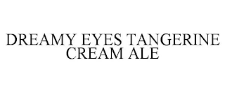 DREAMY EYES TANGERINE CREAM ALE