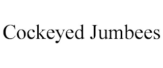 COCKEYED JUMBEES