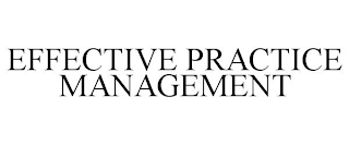 EFFECTIVE PRACTICE MANAGEMENT