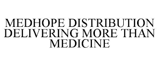 MEDHOPE DISTRIBUTION DELIVERING MORE THAN MEDICINE