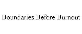 BOUNDARIES BEFORE BURNOUT