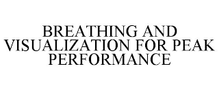 BREATHING AND VISUALIZATION FOR PEAK PERFORMANCE