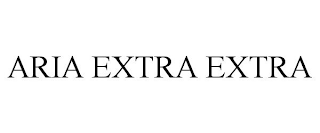 ARIA EXTRA EXTRA