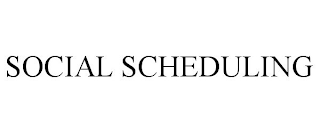 SOCIAL SCHEDULING