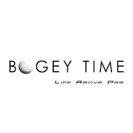 BOGEY TIME LIFE ABOVE PAR