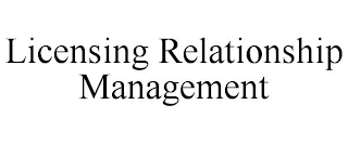 LICENSING RELATIONSHIP MANAGEMENT