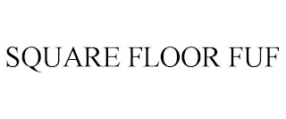 SQUARE FLOOR FUF