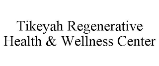 TIKEYAH REGENERATIVE HEALTH & WELLNESS CENTER