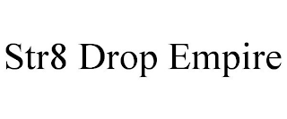 STR8 DROP EMPIRE