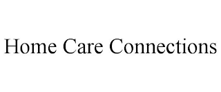 HOME CARE CONNECTIONS