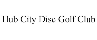 HUB CITY DISC GOLF CLUB