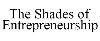 THE SHADES OF ENTREPRENEURSHIP