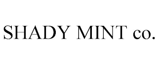 SHADY MINT CO.