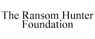 THE RANSOM HUNTER FOUNDATION