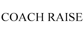 COACH RAISE