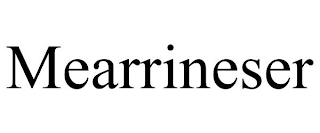 MEARRINESER