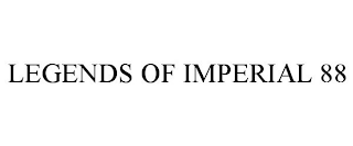 LEGENDS OF IMPERIAL 88
