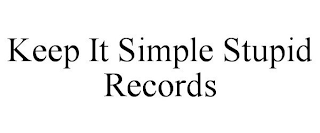 KEEP IT SIMPLE STUPID RECORDS