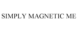 SIMPLY MAGNETIC ME