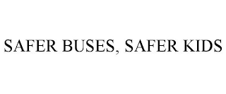 SAFER BUSES, SAFER KIDS