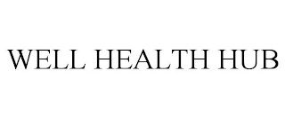 WELL HEALTH HUB