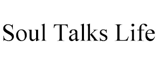 SOUL TALKS LIFE