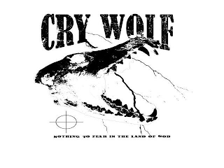 "CRY WOLF" "NOTHING TO FEAR IN THE LAND OF GOD"