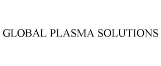 GLOBAL PLASMA SOLUTIONS