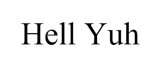 HELL YUH