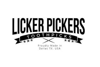 LICKER PICKERS TOOTHPICKS PROUDLY MADE IN DALLAS TEXAS . UNITED STATES OF AMERICA