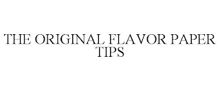 THE ORIGINAL FLAVOR PAPER TIPS