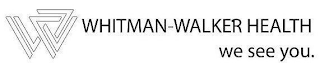 WW WHITMAN-WALKER HEALTH WE SEE YOU.