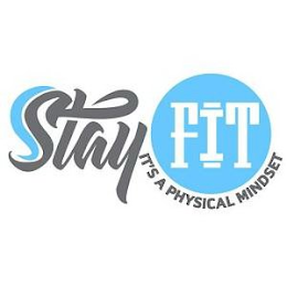 STAY FIT IT'S PHYSICAL MINDSET