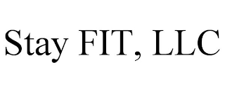 STAY FIT, LLC